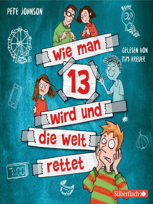 Title details for Wie man 13 wird und die Welt rettet (Wie man 13 wird 3) by Pete Johnson - Available